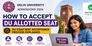 How to Accept DU Allotted Seat 2026: DU CSAS Seat Acceptance Process